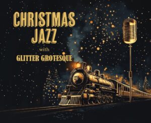 «Christmas Jazz» με τους Glitter Grotesque: Ρετρό εορταστικές Κυριακές στο Μουσικό Βαγόνι Orient Express